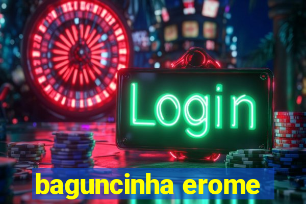 baguncinha erome